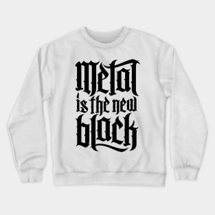 Metal is the new black No.4 (black) Crewneck Sweatshirt